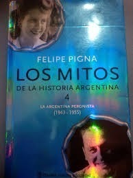 Los Mitos De La Historia Argentina 4 Felipe Pigna Excelente