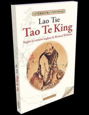 Tao Te King, Lao Tse, ed. Fontana. Versión Willhelm.
