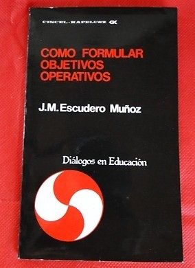 COMO FORMULAR OBJETIVOS OPERATIVOS J.M. ESCUDERO MUÑOZ ED.