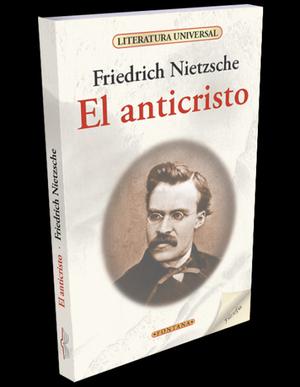 El anticristo, Friederich Nietzsche, Editorial Fontana.