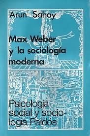 Sahay-Max Weber y la sociologia moderna