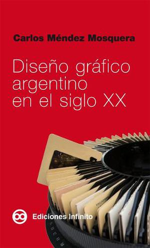 Diseño Gráfico Argentino En El Siglo Xx // C Méndez