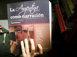 La Argentina Como Narración - Jorge Monteleone (edición)
