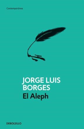 El aleph, Jorge Luís Borges, ed. Debolsillo.