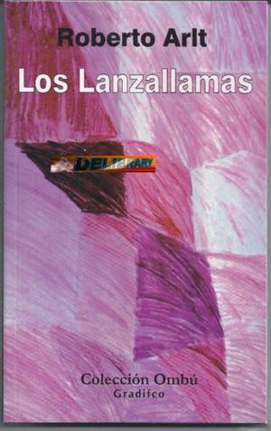 Los Lanzallamas, De Roberto Arlt, Editorial Gradifco. Nuevo.