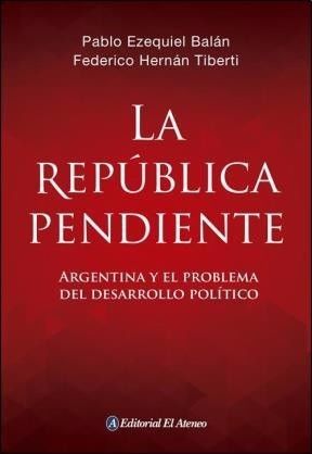 La república pendiente, de Balán y Tiberti, ed. El Ateneo.
