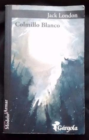 Colmillo Blanco - Jack London - Editorial Gárgola