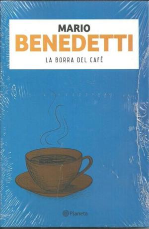 La borra del café, De Mario Benedetti, Ed. Planeta.