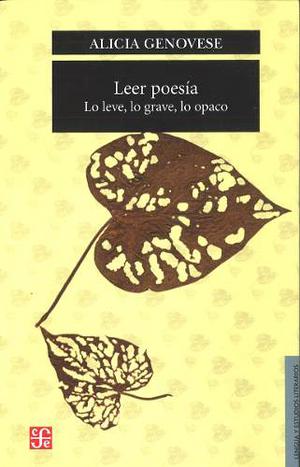 Leer Poesía. Lo Leve, Lo Grave, Lo Opaco De Alicia Genovese