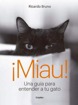 ¡miau! Una Guía Para Entender A Tu Gato - Ricardo Bruno