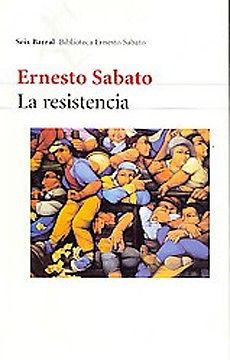 La resistencia, de Ernesto Sábato, ed. Seix Barral.