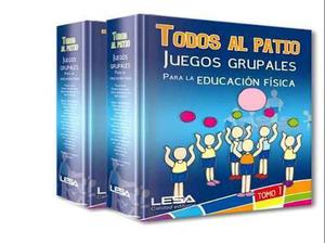 Todos Al Patio - Educacion Fisica-juegos Grupales- 2 Tomos