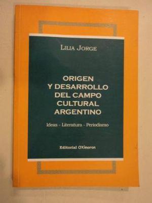 origen y desarrollo del campo cultural argentino lilia jorge