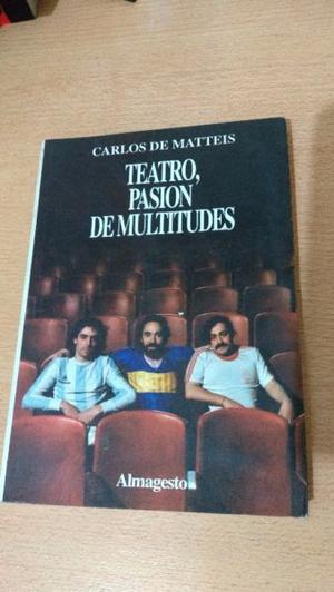 Teatro pasion de multitudes de Carlos De Matteis