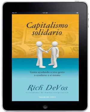 Capitalismo Solidario. Rich Devos. Libro Digital.