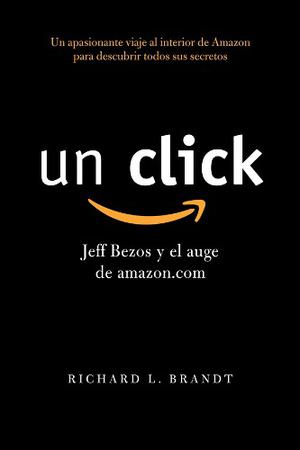Un Click: Jeff Bezos Y El Auge De Amazon - Libro Digital