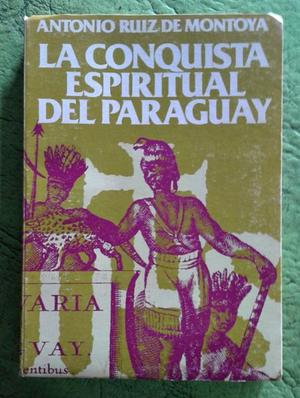 Conquista espiritual del Paraguay Antonio Ruiz de Montoya