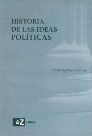 Historia De Las Ideas Politicas. A Rodriguez Varela.