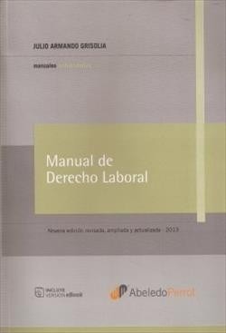 Manual De Derecho Laboral. Julio Grisolia. Edición 