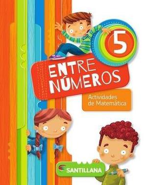 Entre Numeros 5 - Actividades De Matematica - Santillana