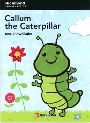 Callum The Caterpillar - Level 1 - Richmond Primary Readers
