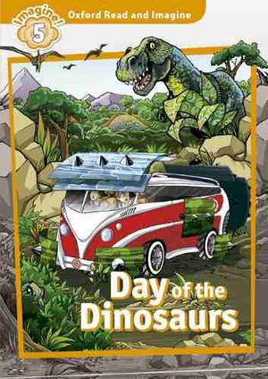 Day Of The Dinosaurs - Level 5 Oxford Read And Imagine W/cd