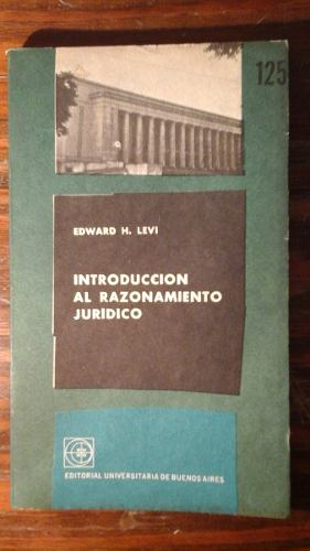 Introducción Al Razonamiento Jurídico. Edward H Levi.