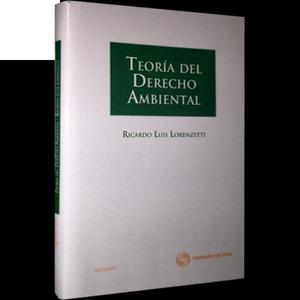 Teoría Del Derecho Ambiental. Lorenzetti, Ricardo. 