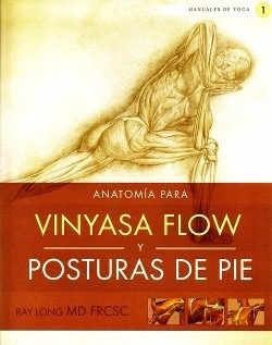 Anatomia Para Vinyasa Flow Y Posturas De Pie Ray Long Nuevo
