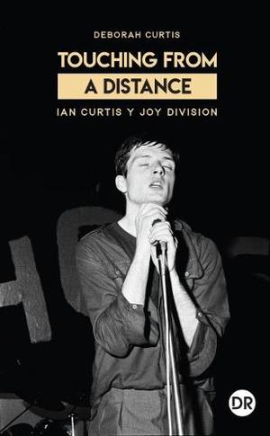 Touching From A Distance (ian Curtis Y Joy Division). Curtis