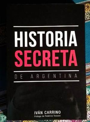 Historia Secreta De Argentina Iván Carrino