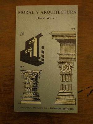 Moral Y Arquitectura David Watkin Tusquets Editores