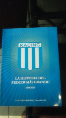 Libro La Historia Del Primer Mas Grande, Racing C. 