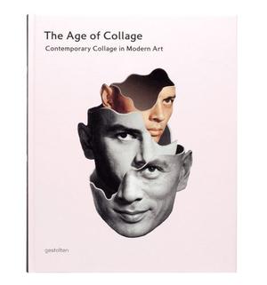The Age Of Collage - El Collage Contemporaneo En El Arte