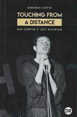 Touching From A Distance Ian Curtis - Deborah Curtis