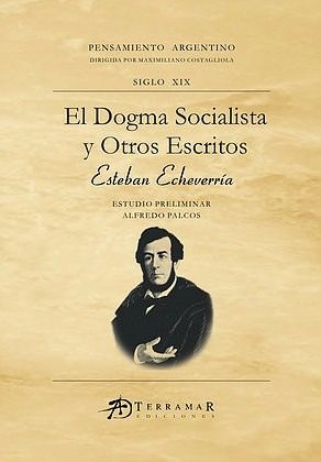 El Dogma Socialista Y Otros Escritos - Echeverria, Esteban