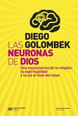 Las Neuronas De Dios - Diego Andres Golombek