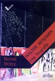 Walter Benjamin Una Biografía, Bernd Witte, Ed. Gedisa