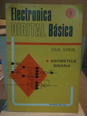 Electrónica Digital Básica. Saul Sorin.