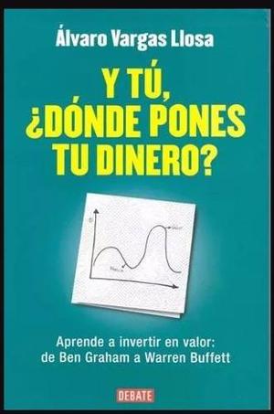 Y Tu ¿donde Pones Tu Dinero?, Libro De Alvaro Vargas Llosa