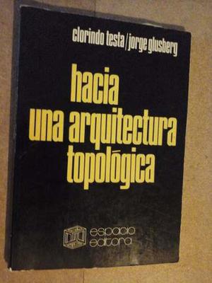 Hacia Una Arquitectura Topologica Clorindo Testa / Jorge Glu