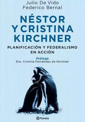Libro Nestor Y Cristina Kirchner Julio De Vido Bernal