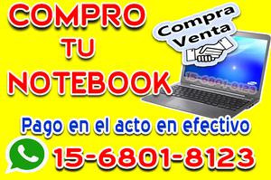 COMPRO TU NOTEBOOK! PAGAMOS EFECTIVO