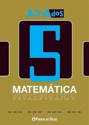 Activados 5 De Matemática - Puerto De Palos. IMPECABLE