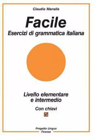 Facile: Esercizi Di Grammatica Italiana () Digital