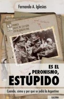 Fernando Iglesias Es El Peronismo, Estúpido Galerna