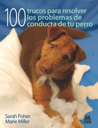 100 Trucos Para Resolver Los Problemas De Conducta De Perro