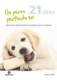 Libro: Un Perro Perfecto En 21 Días Color - Adiestramiento