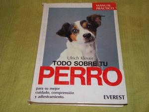 Todo Sobre Tu Perro - Ulrich Klever - Everest