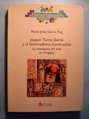 Joaquín Torres Garcia Y El Universalismo Constructivo. La E